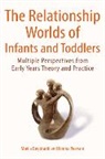 Sheila Degotardi, Sheila Pearson Degotardi, Emma Pearson - Relationship Worlds of Infants and Toddlers: Multiple Perspectives