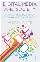 a White, A. White, Andrew White - Digital Media and Society