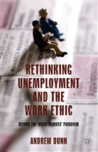 A Dunn, A. Dunn, Andrew Dunn - Rethinking Unemployment and the Work Ethic