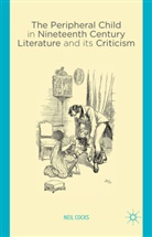 N Cocks, N. Cocks, Neil Cocks - Peripheral Child in Nineteenth Century Literature and Its Criticism