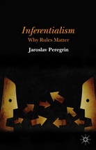 J Peregrin, J. Peregrin, Jaroslav Peregrin - Inferentialism