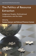 S. Sawyer, Suzana Gomez Sawyer, GOMEZ, Gomez, E. Gomez, Edmund T. Gomez... - Politics of Resource Extraction
