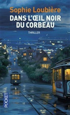 Sophie Loubiere, Sophie Loubière - Dans l'oeil noir du corbeau