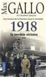 Max Gallo - Une histoire de la Première Guerre mondiale. Vol. 2. 1918, la terrible victoire : récit