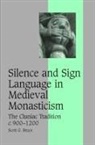Scott G. Bruce - Silence and Sign Language in Medieval Monasticism