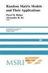 Pavel M. Biehr, Pavel (Purdue University Bleher, Pavel M. Its Bleher, Pavel Bleher, Pavel M. Bleher, Alexander Its... - Random Matrix Models and Their Applications