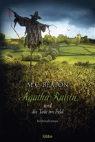 M C Beaton, M. C. Beaton, M.C. Beaton - Agatha Raisin und die Tote im Feld
