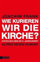 Joachim Frank, Alfre Neven DuMont, Alfred Neven DuMont - Wie kurieren wir die Kirche?