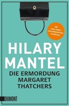 Hilary Mantel - Die Ermordung Margaret Thatchers
