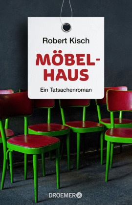Robert Kisch - Möbelhaus - Ein Tatsachenroman. Originalausgabe