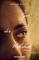 Renate Ahrens - Zeit der Wahrheit