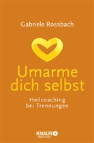 Gabriele Roßbach - Umarme dich selbst