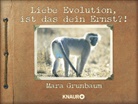 Mara Grunbaum, Peter Grünlich - Liebe Evolution, ist das dein Ernst?!