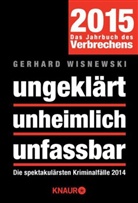 Gerhard Wisnewski - ungeklärt unheimlich unfassbar, Das Jahrbuch des Verbrechens 2015