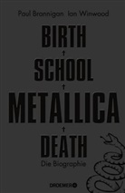 Paul Brannigan, Ian Winwood - Birth School Metallica Death