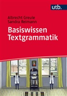 Albrech Greule, Albrecht Greule, Albrecht (Prof. Greule, Albrecht (Prof.) Greule, Sandra Reimann, Sandra (Dr.) Reimann - Basiswissen Textgrammatik