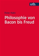 Peter Mahr, Peter (Dr.) Mahr - Philosophie von Bacon bis Freud