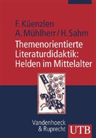 Franzisk Küenzlen, Franziska Küenzlen, Franziska Küenzlen M. A., Franziska Küenzlen M.A., Ann Mühlherr, Anna Mühlherr... - Themenorientierte Literaturdidaktik: Helden im Mittelalter
