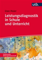 Uwe Maier, Uwe (Prof. Dr.) Maier - Leistungsdiagnostik in Schule und Unterricht