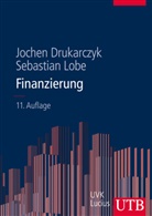 Joche Drukarczyk, Jochen Drukarczyk, Jochen (Prof. Dr. Drukarczyk, Jochen (Prof. Dr.) Drukarczyk, Sebastian Lobe, Sebastian (Pr Lobe - Finanzierung