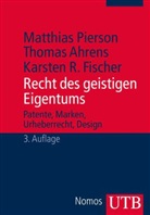 Thoma Ahrens, Thomas Ahrens, Kars Fischer, Karsten Fischer, Karsten R. Fischer, Matthia Pierson... - Recht des geistigen Eigentums
