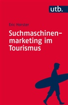 Eric Horster, Eric (Prof. Dr.) Horster - Suchmaschinenmarketing im Tourismus