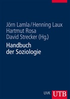 Jörn Lamla, Jörn (Prof. Dr. Lamla, Jörn (Prof. Dr.) Lamla, Jörn (Univ. Prof. Dr. Lamla, Henning Laux, Henning (Dr. p Laux... - Handbuch der Soziologie