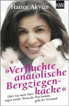 Hatice Akyün - Verfluchte anatolische Bergziegenkacke