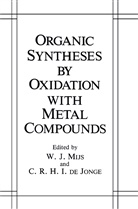 C. R. H. I. De Jonge, C.R.H.I. de Jonge, J Mijs, W J Mijs, W. J. Mijs, R H I de Jonge... - Organic Syntheses by Oxidation with Metal Compounds