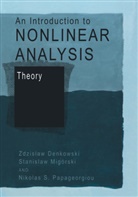 Zdzisla Denkowski, Zdzislaw Denkowski, Stanislaw Migorski, Stanisla Migórski, Stanislaw Migórski, Papageorgi... - An Introduction to Nonlinear Analysis: Theory