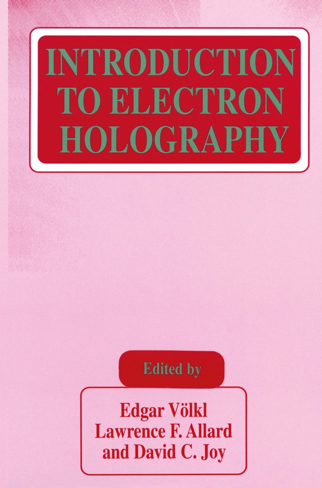 Lawrence F. Allard, David C Joy, Lawrenc F Allard, Lawrence F Allard, David C. Joy, … - Introduction to Electron Holography