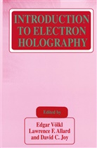 Lawrence F. Allard, David C Joy, Lawrenc F Allard, Lawrence F Allard, David C. Joy, Edgar V¿lkl... - Introduction to Electron Holography