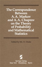 K O Ondar, Kh O Ondar, Kh O. Ondar, Kh. O. Ondar, Kh.O. Ondar - The Correspondence Between A. A. Markov and A. A. Chuprov on the Theory of Probability and Mathematical Statistics