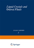 Julian Johnson, Julian F Johnson, Julian F. Johnson, Roger S Porter, Roger S. Porter - Liquid Crystals and Ordered Fluids