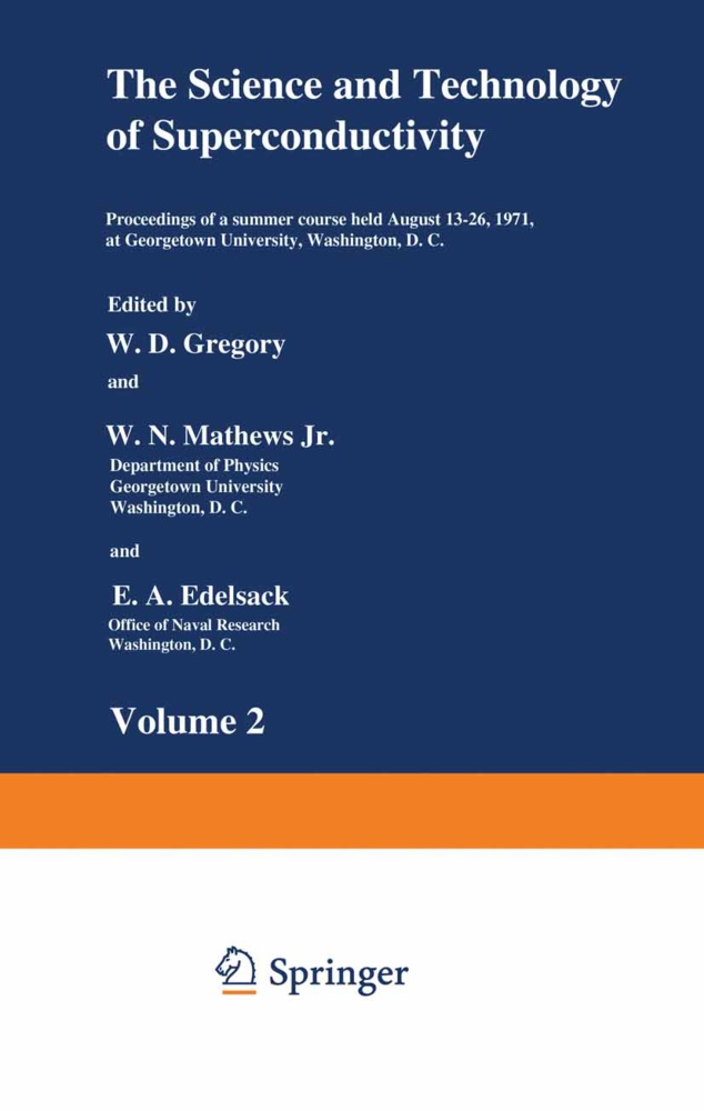 Gregory, W Gregory, W. Gregory - The Science and Technology of Superconductivity Proceedings of a summer course held August 13-26, 1971, at Georgetown University, Washington, D.C.