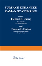 Richar Chang, Richard Chang, Richard K. Chang, Thomas E. Furtak - Surface Enhanced Raman Scattering