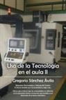 Gregorio Sanchez Avila - USO de La Tecnologia En El Aula II