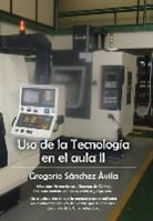 Gregorio Sanchez Avila - USO de La Tecnologia En El Aula II
