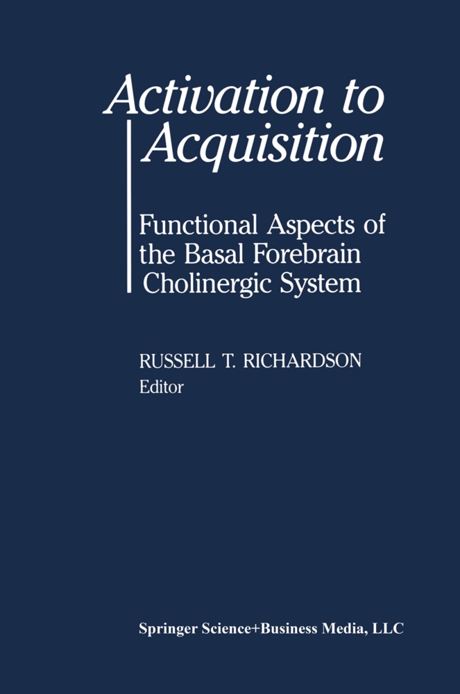 Richardson, Richardson, Russell T. Richardson - Activation to Acquisition Functional Aspects of the Basal Forebrain Cholinergic System