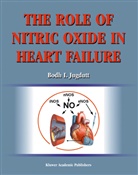 Bod I Jugdutt, Bodh I Jugdutt, Bodh I. Jugdutt - The Role of Nitric Oxide in Heart Failure