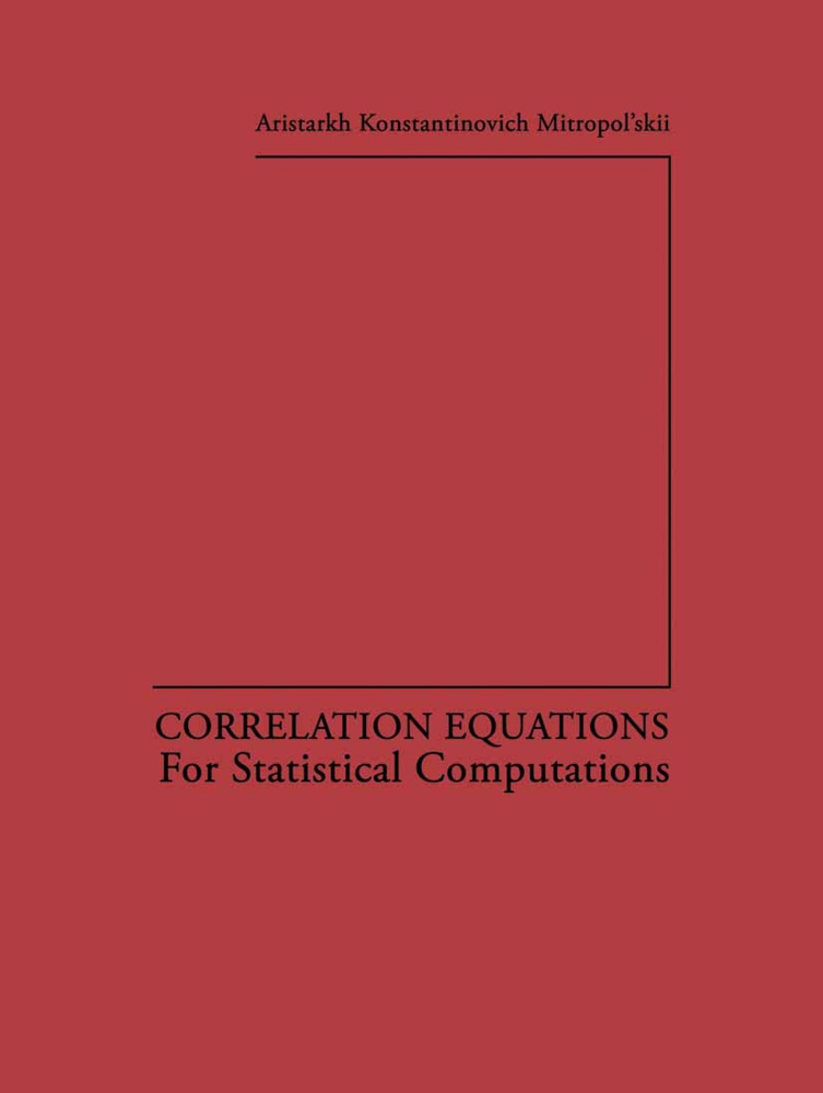 Aristarkh K Mitropol skii, Aristarkh K. Mitropol Skii - Correlation Equations For Statistical Computations
