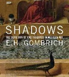E H Gombrich, E. H. Gombrich, Gombrich E. H. - Shadows