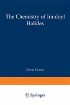 Henri Ulrich - The Chemistry of Imidoyl Halides
