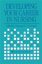 Desmond F S Cormack, Desmond F. S. Cormack, Desmond F.S. Cormack - Developing Your Career in Nursing