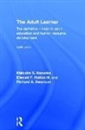 Elwood F. Holton, Elwood F. Holton III, Malcolm S. Knowles, Malcolm S. Holton Knowles, Malcolm S. Holton III Knowles, Richard A. Swanson - Adult Learner