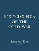 Ruud van Dijk, Ruud (EDT)/ Gray Van Dijk, William Glenn Gray, William Glenn Gray, Svetlana Savranskaya, Jeremi Suri... - Encyclopedia of the Cold War