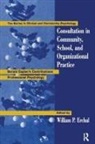 William P. Erchul, William P. (EDT) Erchul, William P Erchul, William P. Erchul, Erchul William P. - Consultation in Community, School, and Organizational Practice
