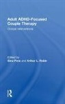 Gina (Journalist Pera, Gina Robin Pera, Gina Pera, Pera Gina, Arthur L. Robin, Arthur L. (Wayne State University Robin... - Adult Adhd-Focused Couple Therapy