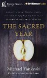 Michael Yankoski, Mark Smeby, Mark Smeby - The Sacred Year: Mapping the Soulscape of Spiritual Practice--How Contemplating Apples, Living in a Cave and Befriending a Dying Woman (Audio book)