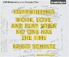 Brigid Schulte, Tanya Eby, Tavia Gilbert, Tavia Gilbert - Overwhelmed: Work, Love, and Play When No One Has the Time (Audiolibro)